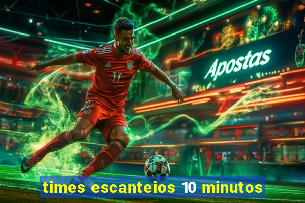 times escanteios 10 minutos